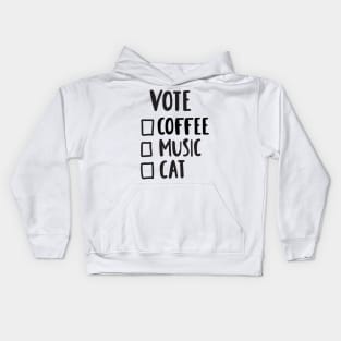 Vote - Coffee, Music, Cat Funny Quote Artwork Kids Hoodie